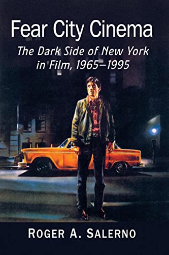 Fear City Cinema: The Dark Side of New York in Film, 1965-1995 -  Salerno, Roger A., Paperback