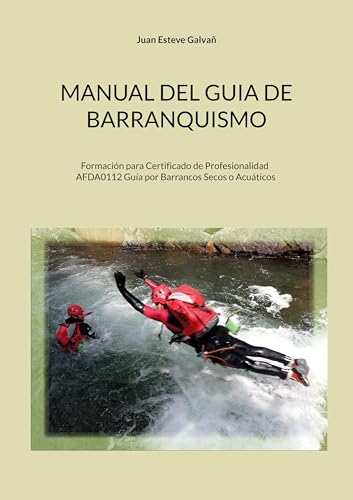 Manual del guia de barranquismo: Formación para Certificado de Profesionalidad ...