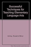 Successful Techniques for Teaching Elementary Language Arts 0138737525 Book Cover
