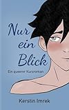  Nur ein Blick: Ein queerer Kurzroman