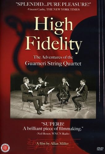 High Fidelity: Adventures of the Guarneri String Quartet High Fidelity: Adventures of the Guarneri String Quartet