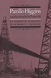 Pattillo Higgins and the Search for Texas Oil (MONTAGUE HISTORY OF OIL SERIES)