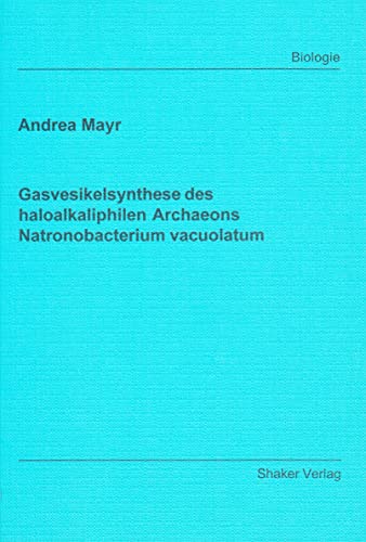 Gasvesikelsynthese des haloalkaliphilen Archaeons Natronobacterium vacuolatum