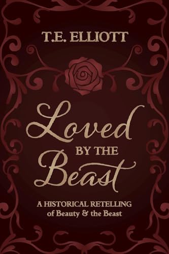 Loved by the Beast: A Historical Retelling of Beauty and the Beast (The Beast's Legacy Book 1)