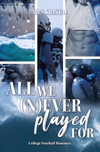 All we (n)ever played for (Sacramento Sharks (College Football) 1) (German Edition)