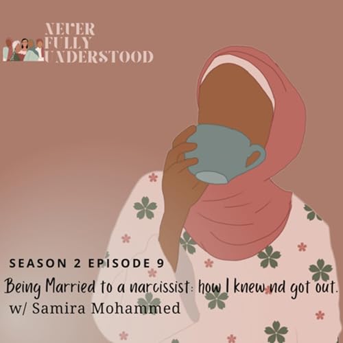 19. Being Married to a narcissist: how I knew and got out. w/ Samira Mohammed