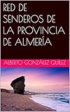 parque natural de redes ruta del alba  RED DE SENDEROS DE LA PROVINCIA DE ALMERÍA