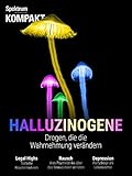  Spektrum Kompakt - Halluzinogene: Drogen, die die Wahrnehmung verändern