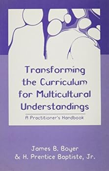 Transforming the Curriculum for Multicultural Understandings: A Practitioner's Handbook