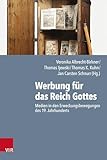 Werbung Fur Das Reich Gottes: Medien in Den Erweckungsbewegungen Des 19. Jahrhunderts (Arbeiten Zur Geschichte Des Pietismus) (German Edition)