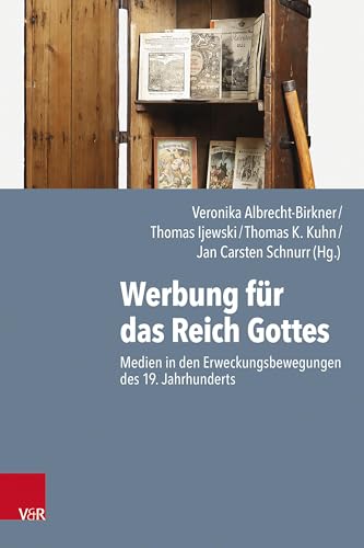 Werbung Fur Das Reich Gottes: Medien in Den Erweckungsbewegungen Des 19. Jahrhunderts (Arbeiten Zur Geschichte Des Pietismus) (German Edition)