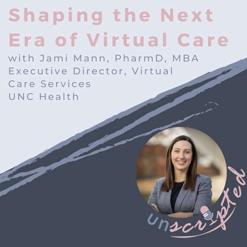 78. Jami Mann, PharmD, MBA - Shaping the Next Era of Virtual Care