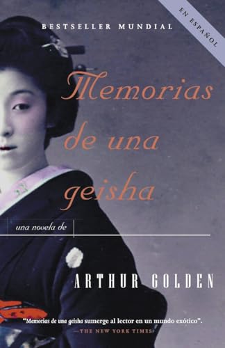 Memorias de una geisha / Memoirs of a Geisha: Una Novela (Spanish Edition)