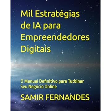 Capa do livro Mil Estratégias de IA para Empreendedores Digitais: O Manual Definitivo para Turbinar Seu Negócio Online (Portuguese Edition)