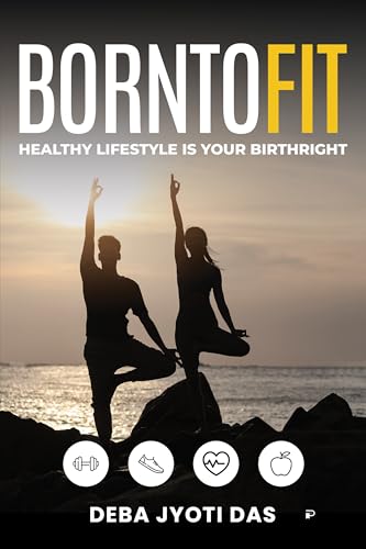 BORN TO FIT: Healthy Lifestyle Is Your Birth Right