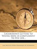 Lacordaire's Letters To Young Men: (a Complement To His Life...