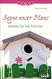 Segne unser Haus: Gebete für die Familie