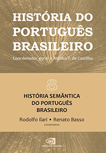 História do português brasileiro - vol.8: História semântica do português brasileiro