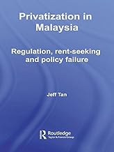 Privatization in Malaysia: Regulation, Rent-Seeking and Policy Failure (Routledge Malaysian Studies Series)