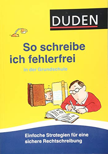 So schreibe ich fehlerfrei in der Grundschule: Einfache Strategien für eine sichere Rechtschreibung So schreibe ich fehlerfrei in der Grundschule: Einfache Strategien für eine sichere Rechtschreibung
