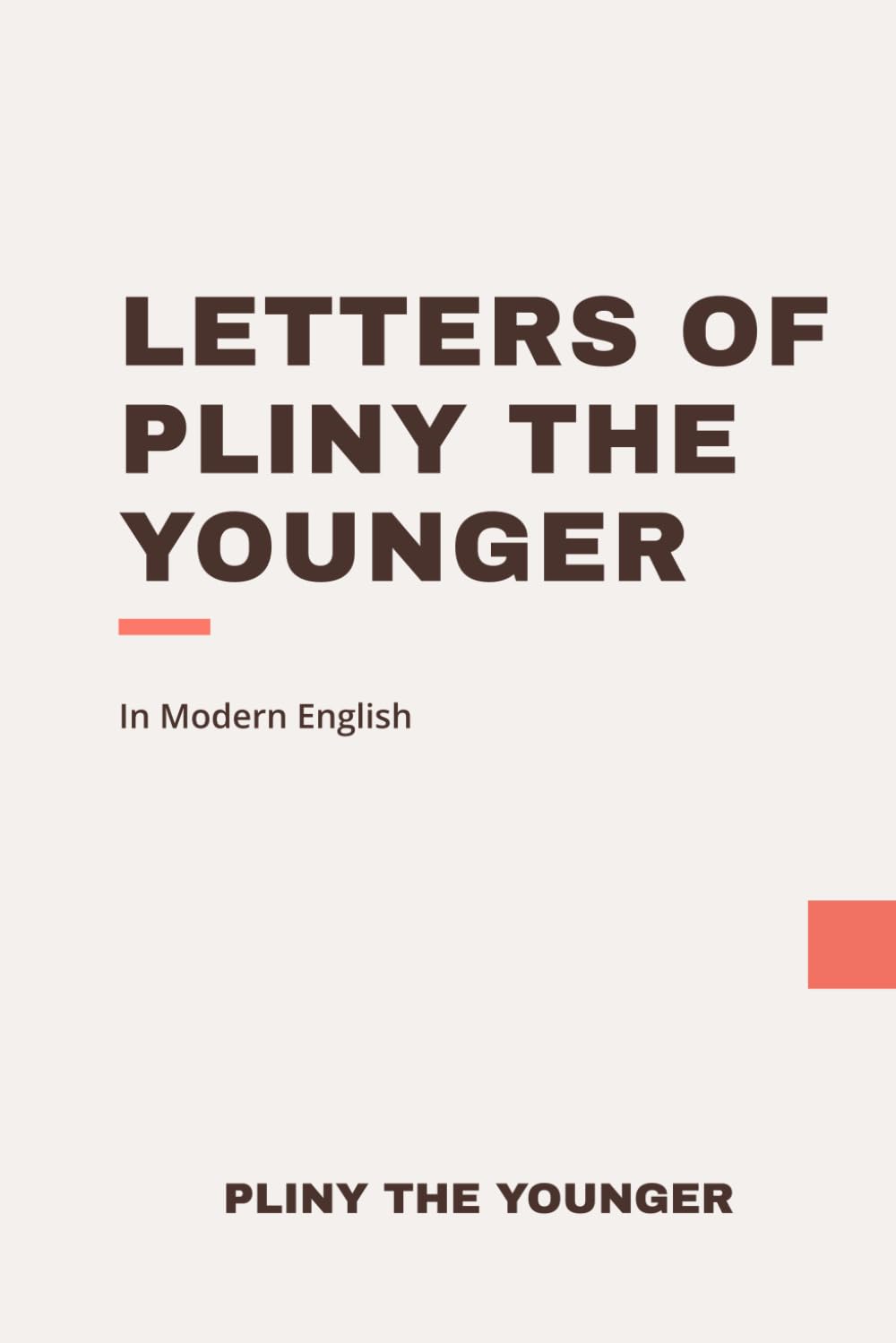 Letters of Pliny the Younger: Modern, Updated Translation