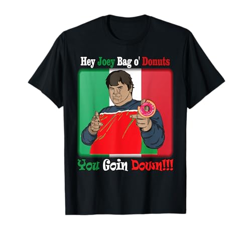 Joey Bag O' Donuts You Goin Down Funny Italian American T-Shirt