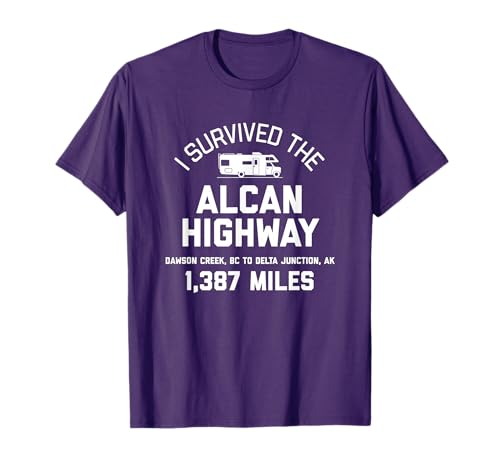 I Survived The Alcan Highway - Alaska RV T-Shirt