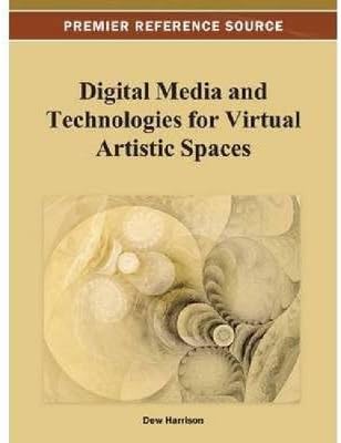 [Digital Media and Technologies for Virtual Artistic Spaces (Premier Reference Source)] [Author: x] [February, 2013]