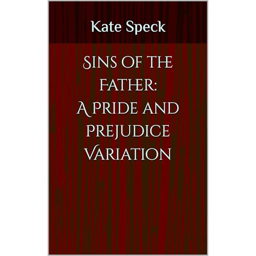 Sins of the Father: A Pride and Prejudice Variation by Kate Speck episode artwork