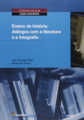 Ensino de História: diálogos com a literatura e a fotografia: