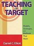 Teaching on Target: Models, Strategies, and Methods That Work