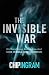 The Invisible War: What Every Believer Needs to Know about Satan, Demons, and Spiritual Warfare