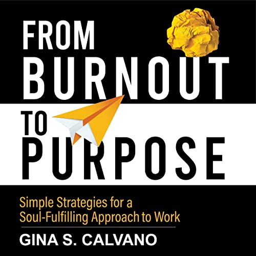 From Burnout to Purpose by Gina S. Calvano episode artwork
