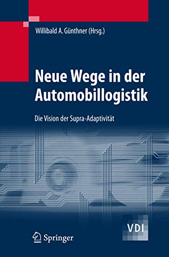 Neue Wege in der Automobillogistik: Die Vision der Supra-Adaptivität (VDI-Buch)