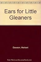 Ears for Little Gleaners 1583391290 Book Cover