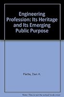 The Engineering Profession: Its Heritage and Its Emerging Public Purpose 0819138355 Book Cover