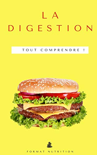 La digestion : Tout comprendre: Le guide 100% concret ! (French Edition)