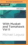 With Musket and Tomahawk Vol II: The Mohawk Valley Campaign in the Wilderness War of 1777