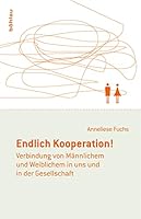 Endlich Kooperation!: Verbindung Von Mannlichem Und Weiblichem in Uns Und in Der Gesellschaft (German Edition) 3205784251 Book Cover