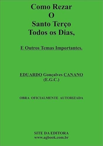Como Rezar o Santo Terco Todos os Dias, e Outros Temas Importantes.