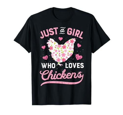 Chicken Just a Girl Who Loves Chickens Women Flowers Farm T-Shirt