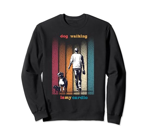 Dog Walking Is My Cardio Retro Funny Dog lovers Dog walking Sudadera