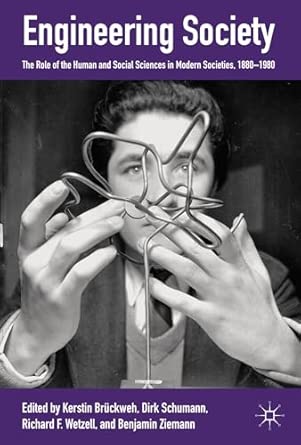 Engineering Society: The Role of the Human and Social Sciences in Modern Societies, 1880-1980 2012th Edition book cover
