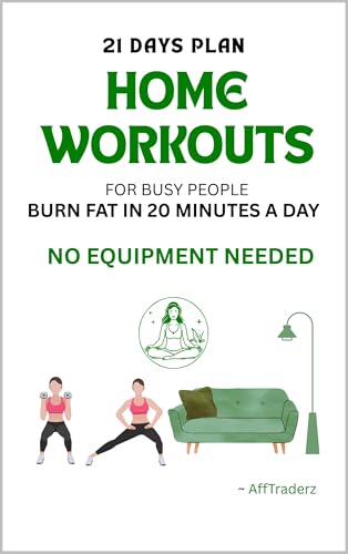 “Home Workouts for Busy People: Burn Fat in 20 Minutes a Day – No Equipment Needed” (English Edition)
