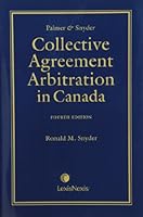 Palmer & Snyder - Collective Agreement Arbitration in Canada (Student Ed.) 0433449233 Book Cover