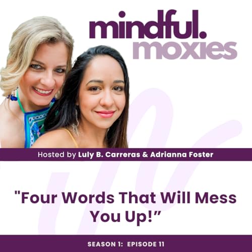 Mindful Moxies Season 1- Episode 11: Four Words That Will Mess You Up! copertina