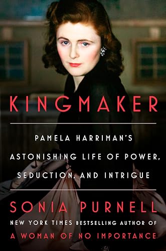 Cover of Kingmaker: Pamela Harriman's Astonishing Life of Power, Seduction, and Intrigue