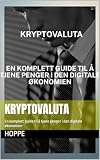 Kryptovaluta: En komplett guide til å tjene penger i den digitale økonomien (Norwegian Bokmal Edition)