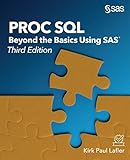 PROC SQL: Beyond the Basics Using SAS, Third Edition