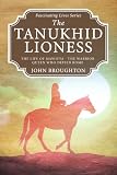 The Tanukhid Lioness: The Life of Mawiyya - The Warrior Queen Who Defied Rome (Fascinating Lives Series)